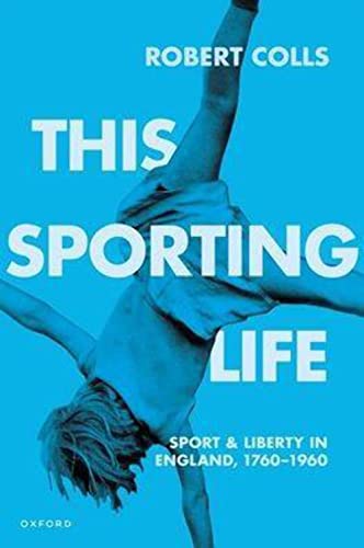 This Sporting Life: Sport and Liberty in England