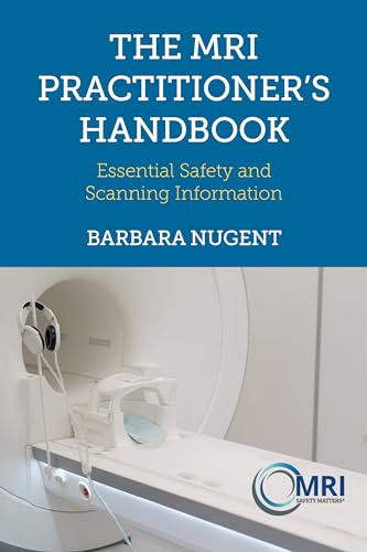 The MRI Practitioner’s Handbook : Essential Safety and Scanning Information