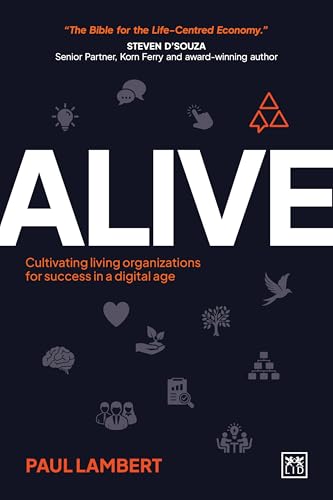 Alive : Cultivating living organizations for success in a digital age