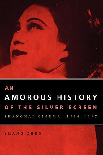 An Amorous History of the Silver Screen: Shanghai Cinema