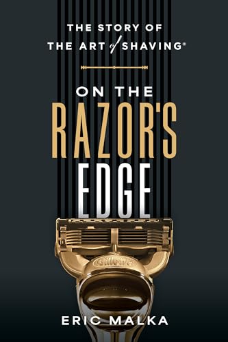 On the Razor's Edge : The Story of The Art of Shaving