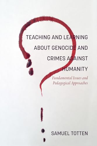 Teaching and Learning About Genocide and Crimes Against Humanity : Fundamental Issues and Pedagogical Approaches