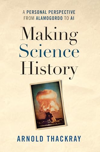 Making Science History : A Personal Perspective from Los Alamos to AI