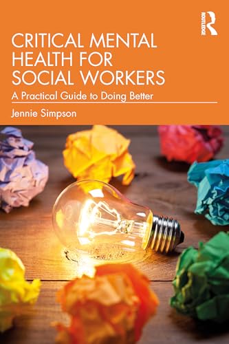 Critical Mental Health for Social Workers : A Practical Guide to Doing Better