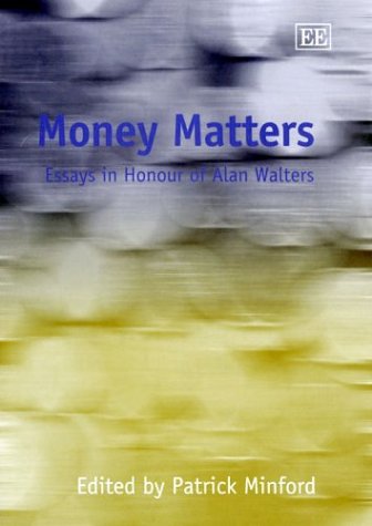 Money Matters: Essays in Honour of Alan Walters