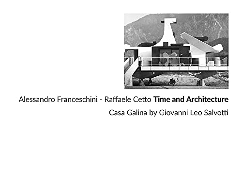 Time and Architecture : Casa Galina by Giovanni Leo Salvotti