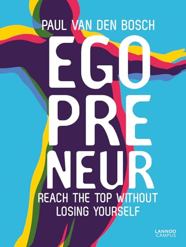 Egopreneur : Reach the Top Without Losing Yourself