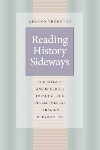 Reading History Sideways: The Fallacy and Enduring Impact of the Developmental Paradigm on Family Life