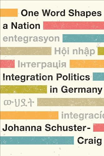 One Word Shapes a Nation : Integration Politics in Germany