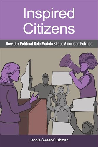 Inspired Citizens : How Our Political Role Models Shape American Politics