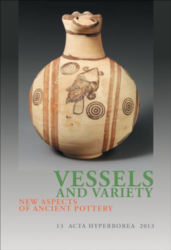 Vessels and Variety : New Aspects of Ancient Pottery