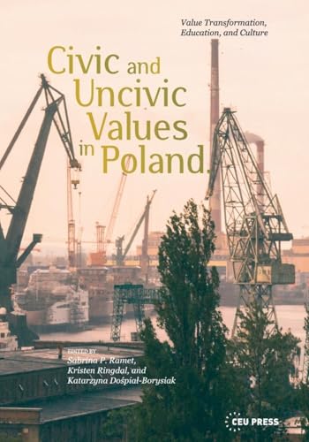Civic and Uncivic Values in Poland : Value Transformation, Education, and Culture
