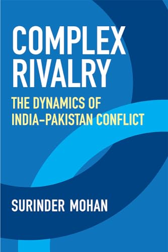 Complex Rivalry : The Dynamics of India-Pakistan Conflict
