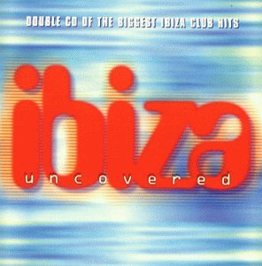 CD cover for “Ibiza Uncovered” with red text on a blue gradient background.