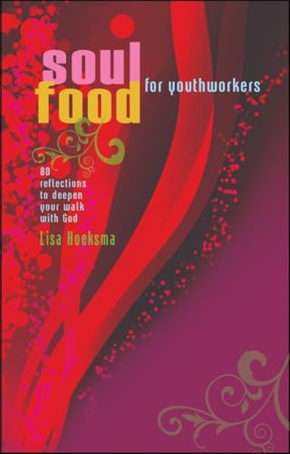 Soul Food For Youth Workers : 80 reflections to deepen your walk with God