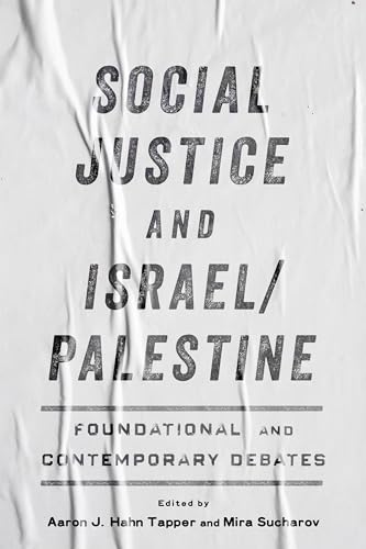 Social Justice and Israel/Palestine : Foundational and Contemporary Debates