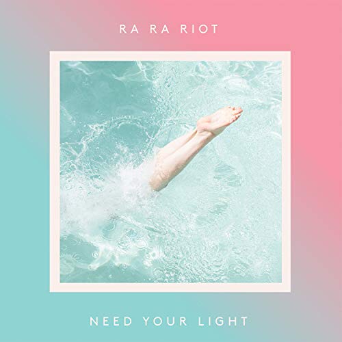 Album cover for Ra Ra Riot’s “Need Your Light” showing feet entering turquoise water.