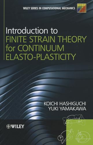 Introduction to Finite Strain Theory for Continuum Elasto-Plasticity