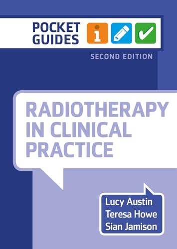 Radiotherapy in Clinical Practice, second edition : A Pocket Guide