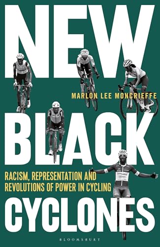 New Black Cyclones : Racism, Representation and Revolutions of Power in Cycling
