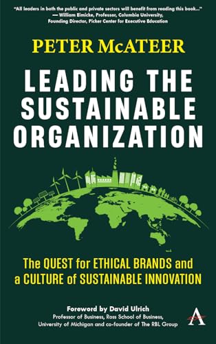 Leading the Sustainable Organization : The Quest for Ethical Brands and a Culture of Sustainable Innovation