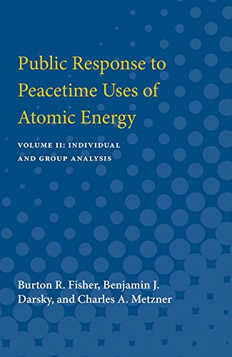 Public Response to Peacetime Uses of Atomic Energy : Volume II: Individual and Group Analysis