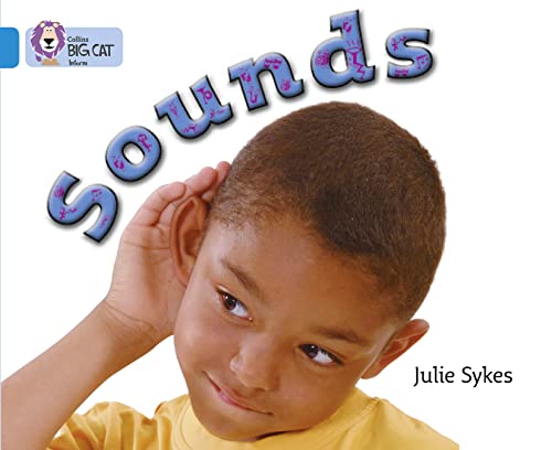 Sounds: A non-fiction book about the wide variety of sounds we hear. (Collins Big Cat)