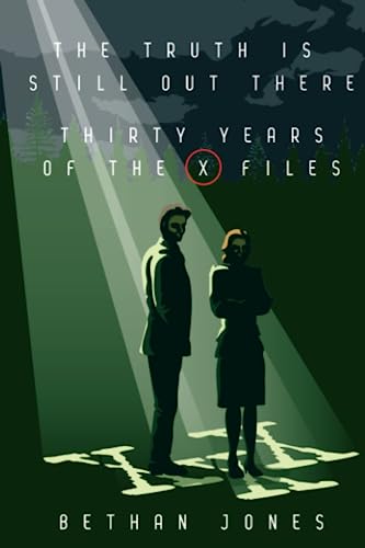 The X-Files The Truth is Still Out There: Thirty Years of The X-Files