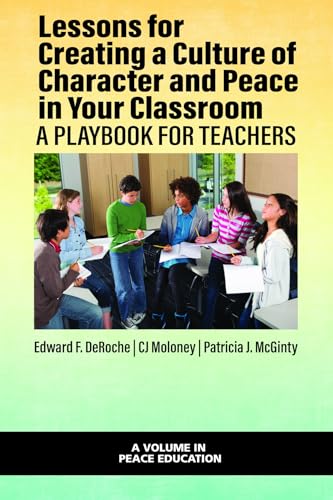 Lessons for Creating a Culture of Character and Peace in Your Classroom : A Playbook for Teachers