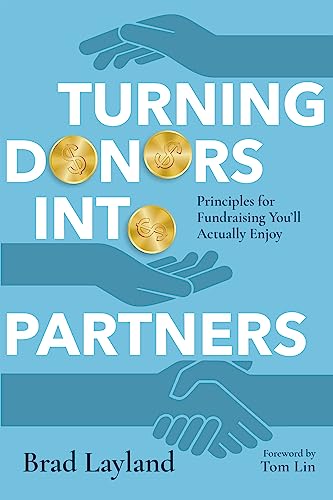 Turning Donors into Partners: Principles for Fundraising Youll Actually Enjoy