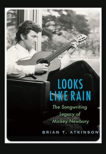 Looks Like Rain : The Songwriting Legacy of Mickey Newbury