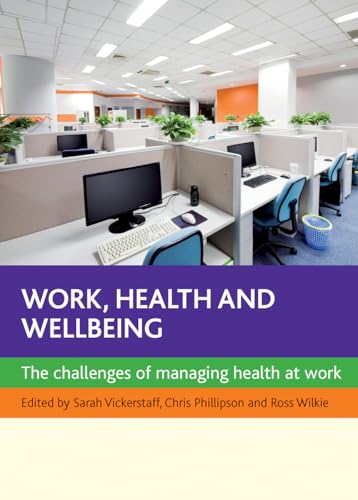 Work, Health and Wellbeing : The Challenges of Managing Health at Work