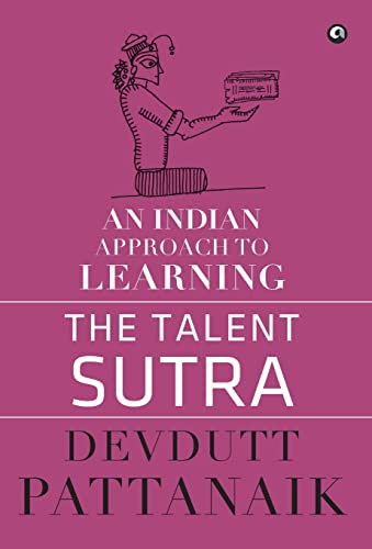 The Talent Sutra : An Indian Approach to Learning