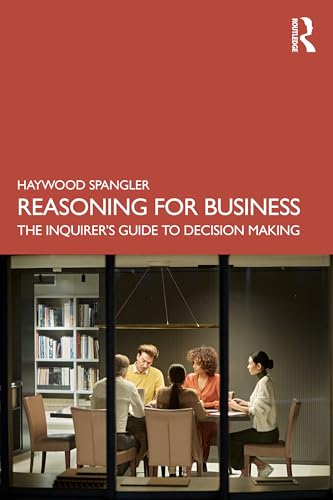 Reasoning for Business : The Inquirer’s Guide to Decision Making