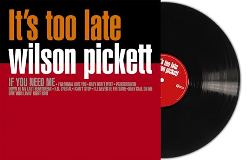 Wilson Pickettās āItās Too Lateā vinyl record with red label detail.