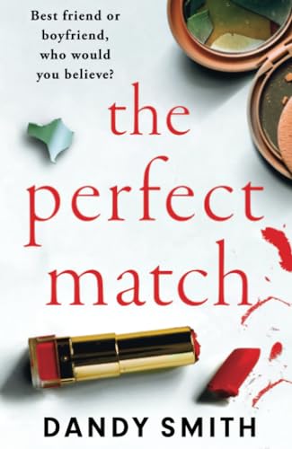 The Perfect Match : An absolutely gripping psychological thriller with a breathtaking twist