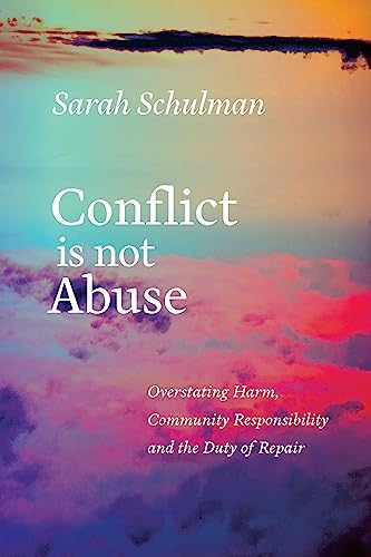 Conflict is Not Abuse Overstating Harm, Community Responsibility and the Duty of Repair