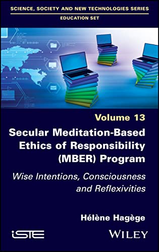 Secular Meditation-Based Ethics of Responsibility (MBER) Program : Wise Intentions, Consciousness and Reflexivities