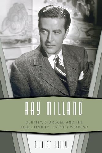 Ray Milland : Identity, Stardom, and the Long Climb to the Lost Weekend