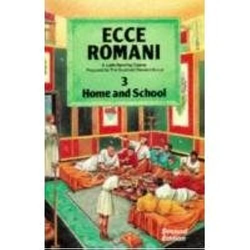 Ecce Romani: A Latin Reading Course: Book 3: Home and School