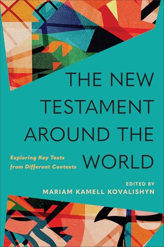 The New Testament around the World : Exploring Key Texts from Different Contexts