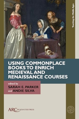 Using Commonplace Books to Enrich Medieval and Renaissance Courses