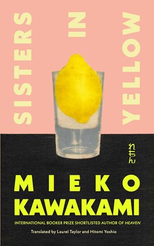 Book cover: “Sisters in Yellow” by Mieko Kawakami, featuring a lemon in water.