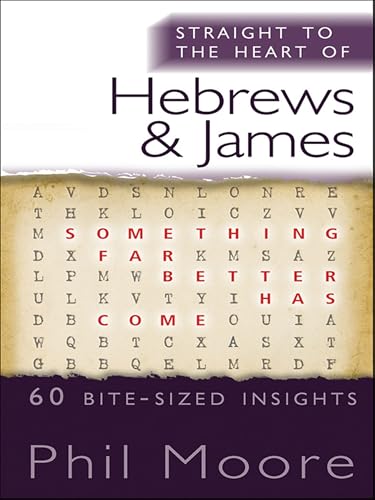 Straight to the Heart of Hebrews and James: 60 bite-sized insights