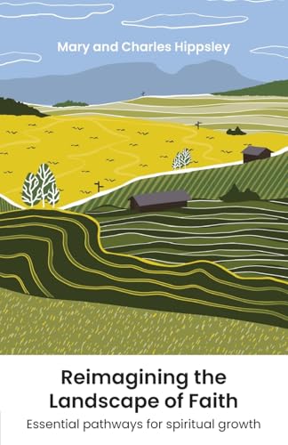 Reimagining the Landscape of Faith : Essential pathways to spiritual growth