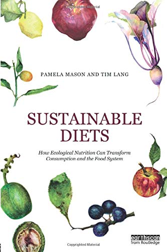 Sustainable Diets: How Ecological Nutrition Can Transform Consumption and the Food System