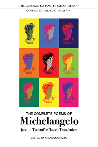 The Complete Poems of Michelangelo : Joseph Tusiani's Classic Translation
