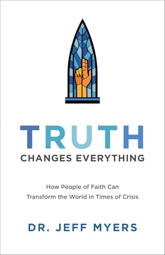 Truth Changes Everything: How People of Faith Can Transform the World in Times of Crisis