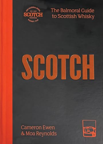 SCOTCH : The Balmoral guide to Scottish whisky