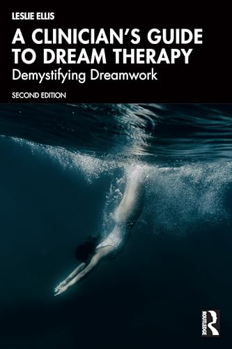 A Clinician’s Guide to Dream Therapy : Demystifying Dreamwork